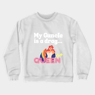 My Guncle is a Drag Queen Crewneck Sweatshirt